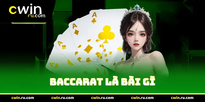 Baccarat Là Bài Gì