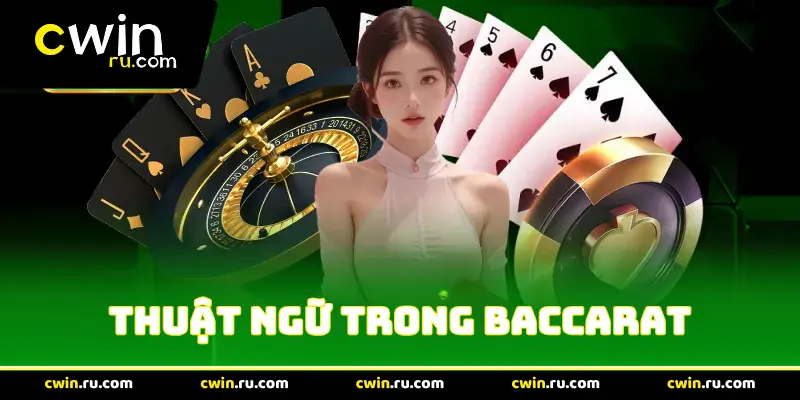 Thuật Ngữ Trong Baccarat Cơ Bản